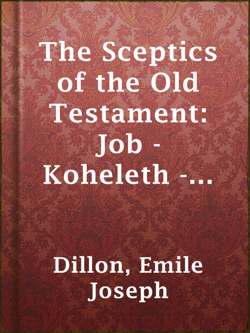Title details for The Sceptics of the Old Testament: Job - Koheleth - Agur by Emile Joseph Dillon - Wait list